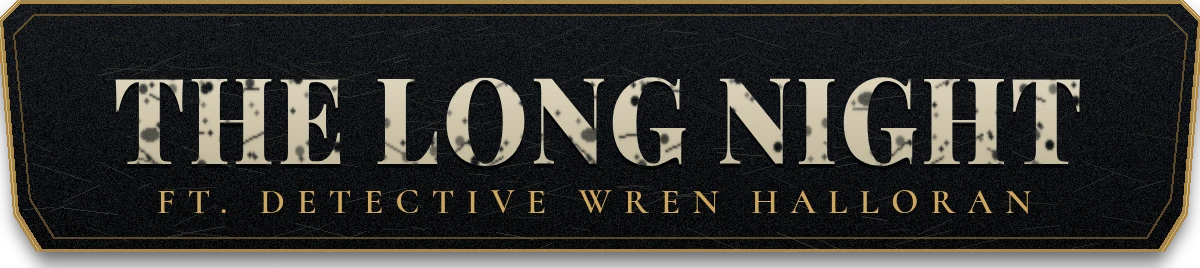 The Long Night, featuring Detective Wren Halloran